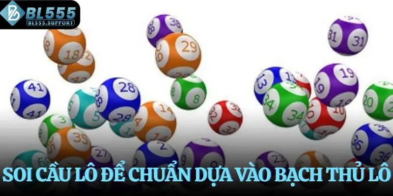 Soi cầu lô để chuẩn dựa vào bạch thủ lô