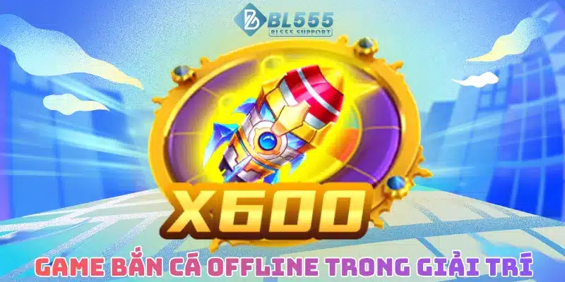 Game bắn cá offline trong giải trí